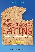 THE PSYCHOLOGY OF EATING: FROM HEALTHY TO DISORDERED BEHAVIOR 2/E 2010 - 1405191201