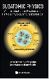 SUBATOMIC PHYSICS： AN INTRODUCTION TO NUCLEAR & PARTICLE PHYSICS & ASTROPHYSICS - 9811229791