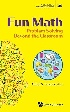 FUN MATH: PROBLEM SOLVING BEYOND THE CLASSROOM 2025 - 9811297444