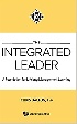 THE INTEGRATED LEADER: A FOUNDATION FOR LIFELONG MANAGEMENT LEARNING 2021 - 981122921X