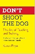 DON'T SHOOT THE DOG: THE ART OF TEACHING & TRAINING 2019 1982106468 9781982106461
