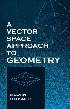 A VECTOR SPACE APPROACH TO GEOMETRY 2018 - 048682912X